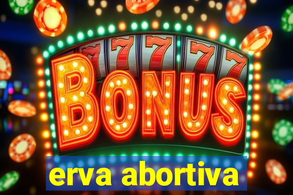 erva abortiva